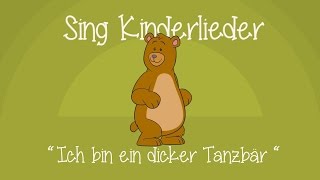 Ich bin ein dicker Tanzbär  Kinderlieder zum Mitsingen  Sing Kinderlieder [upl. by Moon155]