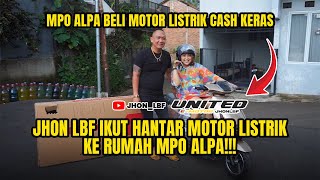 MPO ALPA BELI MOTOR LISTRIK CASH KERAS  JHON LBF IKUT HANTAR MOTOR LISTRIK KE RUMAH MPO ALPA [upl. by Aleirbag]