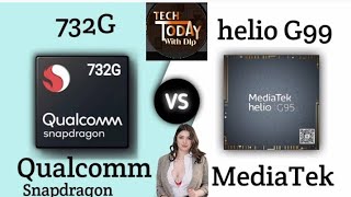 Qualcomm Snapdragon 732G vs MediaTek helio G99 comparison video  TECH TODAY WITH DIP [upl. by Ahsita]