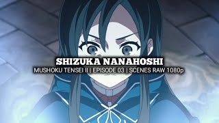 SHIZUKA NANAHOSHI SCENES  MUSHOKU TENSEI II  Episode 03  Scenes RAW 1080p [upl. by Gabriel]