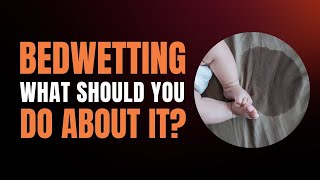 How to Stop Bedwetting in Children Dos and Don’ts of Bedwetting in Children [upl. by Ahtamat693]