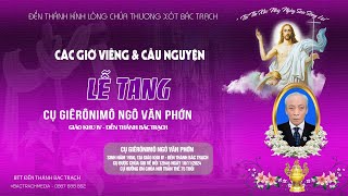 Đền Thánh Bác Trạch l Các Giờ Viếng  Cầu Nguyện l Lễ Tang Cụ Giêrônimô Ngô Văn Phớn [upl. by Rabelais506]