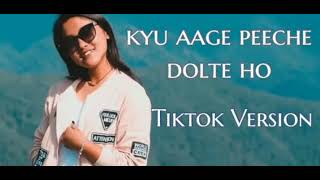 KYU AAGE PEECHE DOLTE HO 🎵🎈TIKTOK VERSION💹 [upl. by Itagaki453]