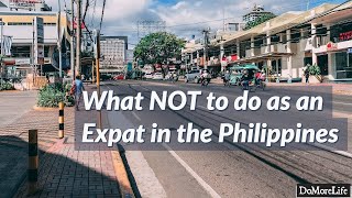 What NOT to do as an Expat in the Philippines [upl. by Ytsihc]