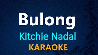 BULONG  Kitchie Nadal KARAOKE VERSION [upl. by Cogan]