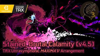 Stained Brutal Calamity TRX v45 Ultrasymphonic Maxima 𝓥 Arr  Calamity Mod OST ReOrchestrated [upl. by Diandre]