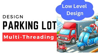 Design a Parking Lot for multithreaded environment with easy to understand Java Code [upl. by Sheelagh]