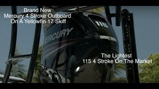 Mercury 115 Hp 4 Stroke on Yellowfin 17 Skiff  Saltwater Experience [upl. by Kevin]