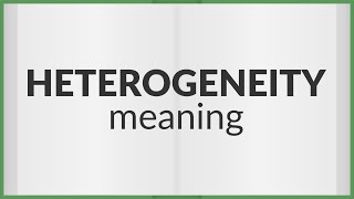 Heterogeneity  meaning of Heterogeneity [upl. by Le]