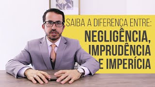 Qual a diferença entre negligência imprudência e imperícia  Seu Direito [upl. by Cesaro]