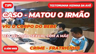 Testemunha Maria vizinha da Avó  O Bruno era amante da mãe  Crime Fratricídio  JR006A01 [upl. by Anialad]