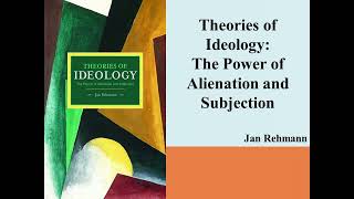 Jan Rehmanns quotTheories of Ideology The Powers of Alienation and Subjectionquot Book Note [upl. by Thorncombe]