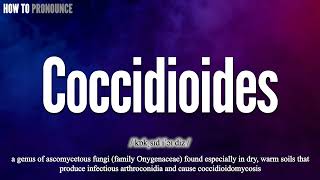 Coccidioides Pronunciation  How to Pronounce say Coccidioides CORRECTLY  Meaning Definition [upl. by Holman]