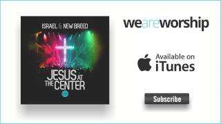 Israel amp New Breed  I Call You Jesus [upl. by Litch778]