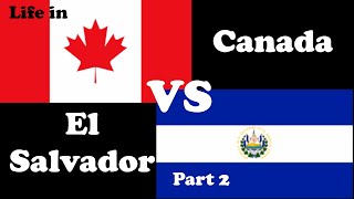 Part 2  Canada VS El Salvador A Tale of Two worlds  a Cultural and Lifestyle comparison [upl. by Ilrahs]