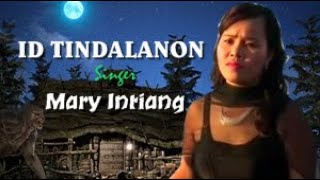 ID TINDALANON  MARY INTIANG [upl. by Dulla794]