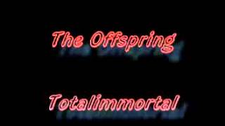 The Offspring  Totalimmortal creative commons [upl. by Kovar7]