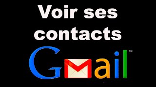 Comment voir ses contacts sur Gmail [upl. by Amlas]