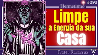 3 Formas de Limpar Energia Negativa da sua Casa 293 [upl. by Ceil]