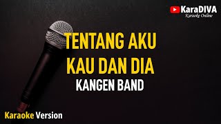 Kangen Band  Tentang Aku Kau Dan Dia Karaoke [upl. by Gapin]