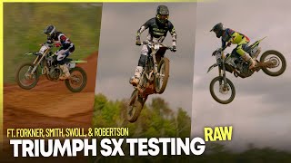 RAW Triumph SX Testing ft Forkner Smith Swoll amp Robertson [upl. by Alard737]