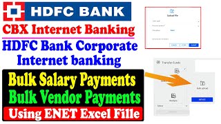 HDFC Bank Corporate Internet banking  Bulk SalaryVendor Payments using ENET Excel Fille  HDFC CBX [upl. by Leblanc782]