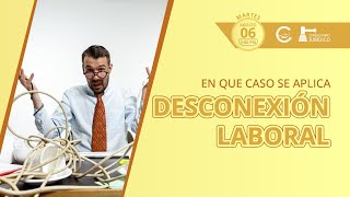 En que casos aplica la DESCONEXION LABORAL [upl. by Moreland]