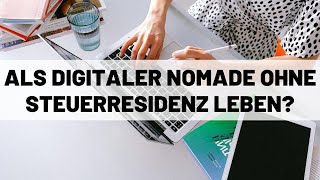 Als digitaler Nomade ohne steuerlichen Wohnsitz leben [upl. by Jalbert846]