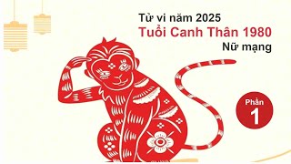 Tử vi tuổi Canh Thân 1980 nữ mạng năm 2025  Phần 1 [upl. by Martina]