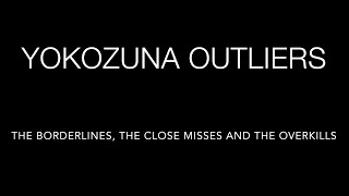 Yokozuna Outliers The Close Misses The Borderlines and The Overkills  The Dohyo E157 [upl. by Goldman]