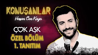 Konuşanlar quotÇok Aşkquot Özel Bölümü 1 Tanıtım  Hasan Can Kaya [upl. by Aniretac]