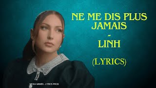 Linh  Ne me dis plus jamais Lyrics prod  Nouveauté 2024 [upl. by Diba]