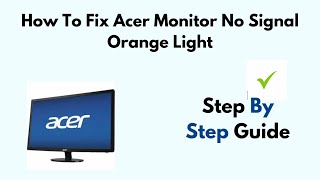 How To Fix Acer Monitor No Signal Orange Light [upl. by Aehtrod924]