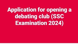 Application for opening a debating club SSC 2024 [upl. by Tarrel]