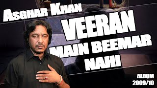 Veeran Main Bemar Nahi Asghar Khan Vol2010 [upl. by Kathryn]