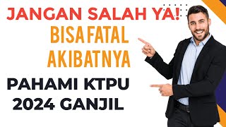 JANGAN SALAH YA Fatal Akibatnya  Pahami KTPU 2024 GANJIL [upl. by Bust]