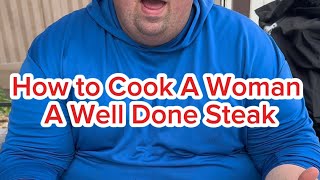 How to cook a woman a well done steak 😅 [upl. by Kcinemod]