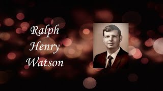 Ralph Henry Watson Video Tribute [upl. by Jorin555]