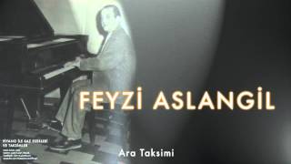 Feyzi Aslangil  Ara Taksimi  Piyano ile Saz Eserleri ve Taksimler © 2000 Kalan Müzik [upl. by Sunday]