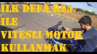 İLK DEFA R25  VİTESLİ MOTOR NASIL SÜRÜLÜR  R25 İLE MOTORA BAŞLAMAK [upl. by Annuahs]