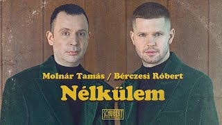 Molnár Tamás Bérczesi Róbert  Nélkülem OFFICIAL MUSIC VIDEO [upl. by Picker]