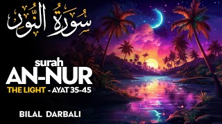 Surah An Nur سورة النور AYAT 3545  القارئ بلال دربالي  Bilal Darbali 4K [upl. by Shih]