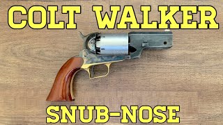 Colt Walker… Snub Nose [upl. by Rellia727]