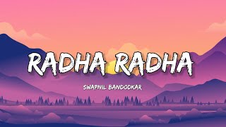 Radha Radha  Swapnil Bandodkar Lyrics  Lyrical Bam Marathi [upl. by Silberman]