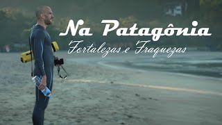 NA PATAGÔNIA  Fortalezas e Fraquezas EP07 [upl. by Nunes]