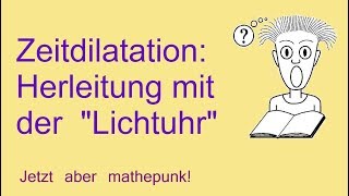 Zeitdilatation Herleitung mit der Lichtuhr [upl. by Shelagh104]