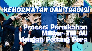 Kehormatan dan Tradisi Prosesi Pernikahan Militer TNI AU dengan Pedang Pora [upl. by Peder]