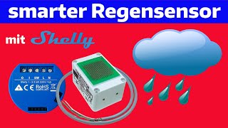 smarter Regensensor einfach und günstig selbst gemacht mit SHELLY 1 und KEMO [upl. by Ahtabbat]