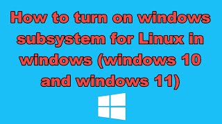 How to turn on windows subsystem for Linux in windows windows 10 and windows 11 [upl. by Nnilsia]