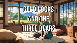 Goldilocks and the Three Bears [upl. by Ahsiekam]